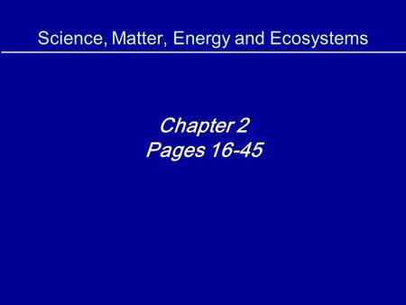 Science, Matter, Energy and Ecosystems
