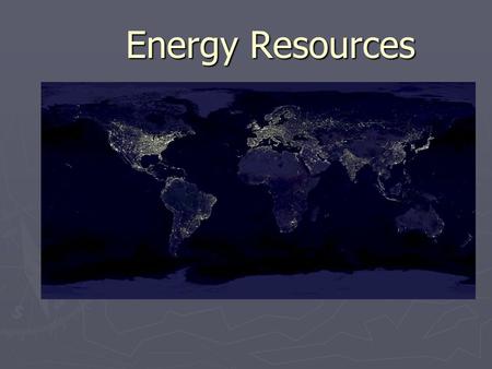 Energy Resources.