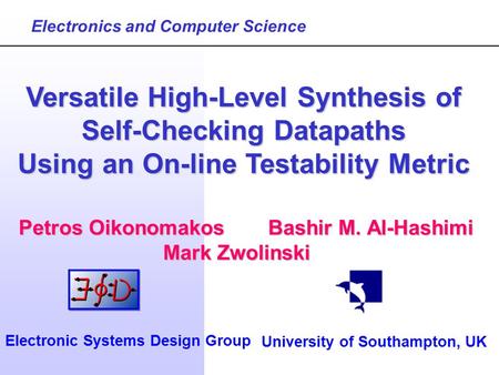 Petros OikonomakosBashir M. Al-Hashimi Mark Zwolinski Versatile High-Level Synthesis of Self-Checking Datapaths Using an On-line Testability Metric Electronics.