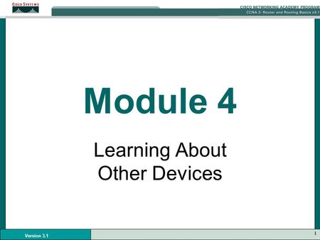 1 Version 3.1 Module 4 Learning About Other Devices.