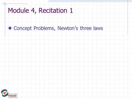 Module 4, Recitation 1 Concept Problems, Newton’s three laws.
