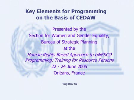 Key Elements for Programming on the Basis of CEDAW Presented by the Section for Women and Gender Equality, Bureau of Strategic Planning at the Human Rights.