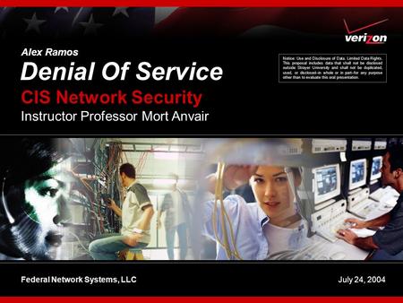 1Federal Network Systems, LLC CIS Network Security Instructor Professor Mort Anvair Notice: Use and Disclosure of Data. Limited Data Rights. This proposal.