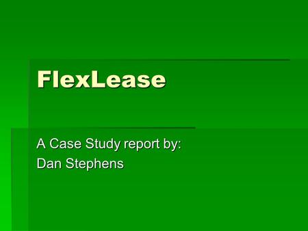 A Case Study report by: Dan Stephens