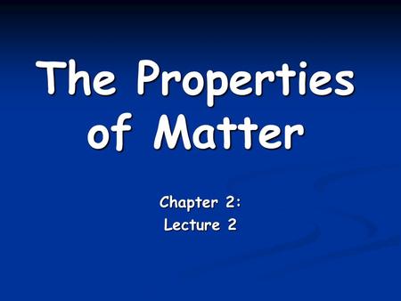 The Properties of Matter Chapter 2: Lecture 2. V is for Volume Briefly, volume is the amount of space something takes up. Whether it’s a speck of dust.