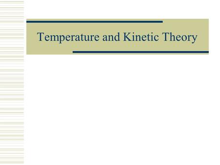 Temperature and Kinetic Theory. Atomic Theory  Atom – smallest piece of mater  Atomic Mass  unit – atomic mass unit – amu  1amu = 1.66 x 10 -27 kg.