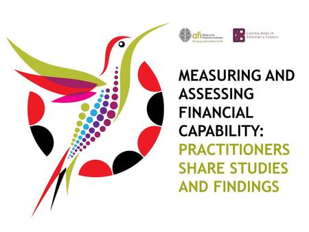 MEASURING AND ASSESSING FINANCIAL CAPABILITY: PRACTITIONERS SHARE STUDIES AND FINDINGS.