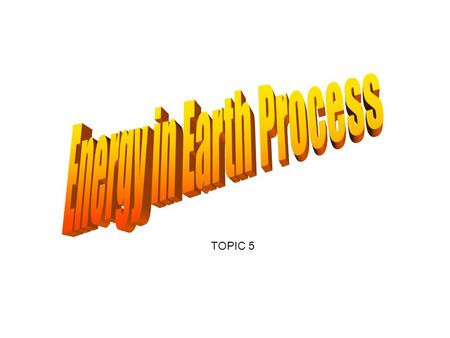 Energy in Earth Process