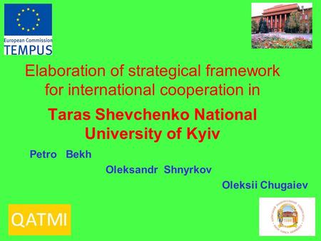 Elaboration of strategical framework for international cooperation in Taras Shevchenko National University of Kyiv Petro Bekh Oleksandr Shnyrkov Oleksii.