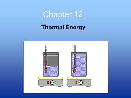 Chapter 12 Thermal Energy. Heat and Temperature Light.