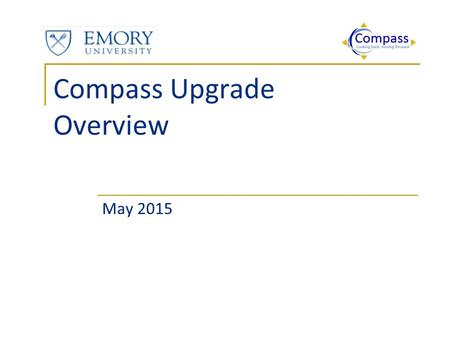 May 2015. Agenda  PeopleSoft History at Emory  Program Governance  Why Upgrade Now?  Program Guiding Principles  High-Level Roadmap  What Does This.