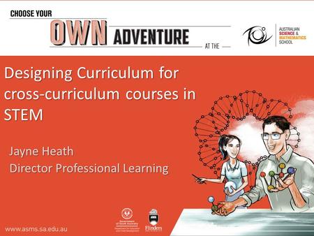 Designing Curriculum for cross-curriculum courses in STEM Jayne Heath Director Professional Learning.