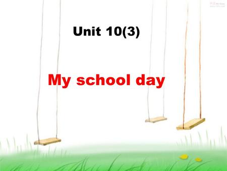 Unit 10(3) My school day 1 学生们早上九点半做早操。 The students do morning exercises at 9:30. 2 我们必须在下午五点十五做作业。 We must do our homework at 5:15 p.m. 3 彼得每天可以玩乒乓球。