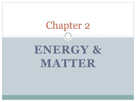 ENERGY & MATTER Chapter 2. Wednesday, 10/1/14 Learning Target: Know the 3 basic forms of energy and how energy is calculated. Learning Outcome: I will.