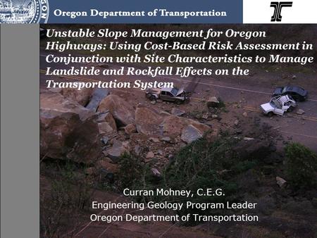 Unstable Slope Management for Oregon Highways: Using Cost-Based Risk Assessment in Conjunction with Site Characteristics to Manage Landslide and Rockfall.
