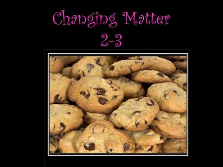Changing Matter 2-3.