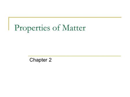 Properties of Matter Chapter 2.