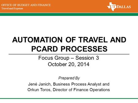 DIVISION OF FINANCE Office of the Vice President for Finance OFFICE OF BUDGET AND FINANCE Travel and Expense Prepared By AUTOMATION OF TRAVEL AND PCARD.