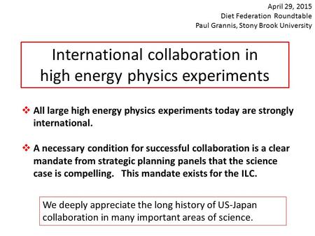 International collaboration in high energy physics experiments  All large high energy physics experiments today are strongly international.  A necessary.