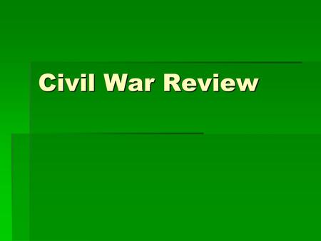Civil War Review. Who was president of the Confederacy during the Civil War? A. Robert E. Lee B. Thomas Jefferson C. Stephen A. Douglas D. Jefferson Davis.