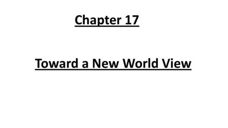 Chapter 17 Toward a New World View. The Scientific Revolution 520-530What was the scientific world-view leading up to 1500?