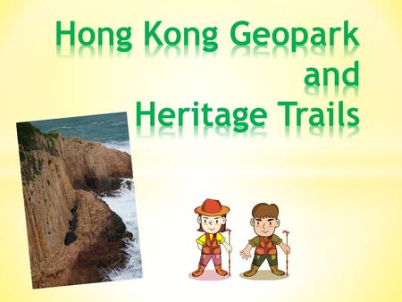 Students will have 10 minutes to study the information in the websites below. Hong Kong Global Geopark of China –