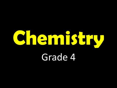 Chemistry Grade 4. EQ: What is chemistry? Chemistry K-W-L KnowWant to KnowLearned.