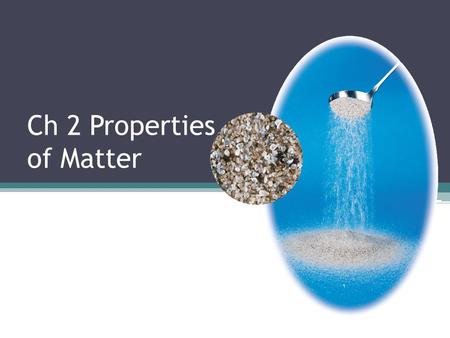 Ch 2 Properties of Matter
