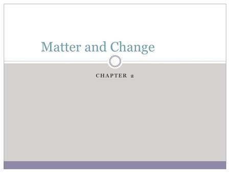 CHAPTER 2 Matter and Change. B. Physical Properties 1. can be observed without changing the chemical composition 2. Examples  Color  Melting point 
