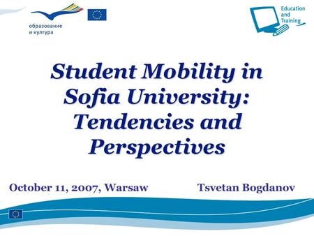 Ecdc.europa.eu October 11, 2007, WarsawTsvetan Bogdanov Student Mobility in Sofia University: Tendencies and Perspectives.