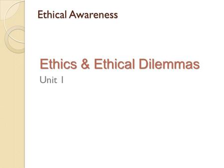 Ethics & Ethical Dilemmas