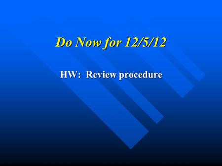 Do Now for 12/5/12 HW: Review procedure. B19 Creating New Materials New MaterialsNew Materials Introduce Activity Introduce Activity Write up Write up.