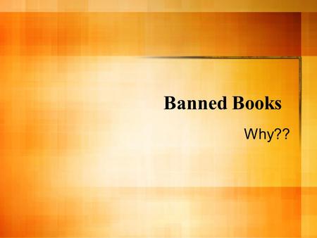 Banned Books Why??. 1st Amendment Congress shall make no law respecting an establishment of religion, or prohibiting the free exercise thereof; or abridging.