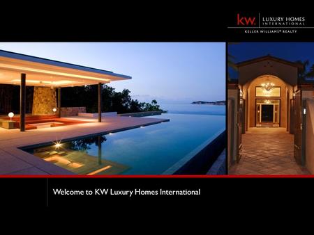 Welcome to KW Luxury Homes International. At Your Service Kathy Neu President Dee Shultz Chairman of the Board Yana Drozdova Executive Assistant Your.