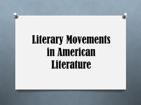 Literary Movements in American Literature. Agree to Disagree O There are many different literary movements and not everyone agrees on what qualifies things.