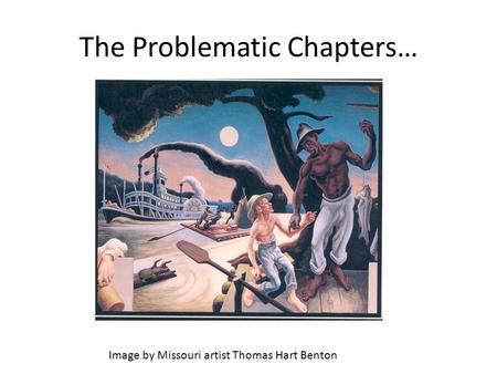 The Problematic Chapters… Image by Missouri artist Thomas Hart Benton.