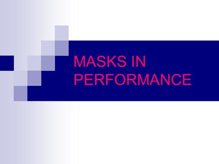 MASKS IN PERFORMANCE.