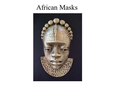 African Masks. Native Art Africa is the home of the earliest findings of human civilization. Almost as old as human culture is the human need to create.