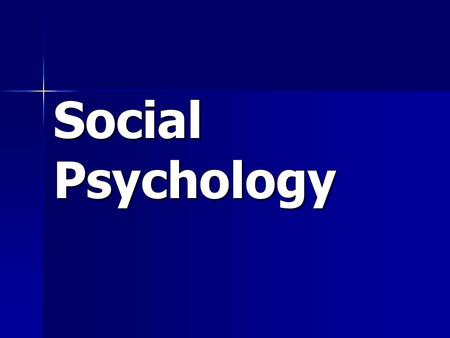 Social Psychology. Social Psychology is a broad field devoted to studying: