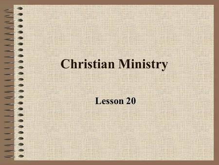 Christian Ministry Lesson 20. Our Gospel Ministry 1 Corinthians 4:1-2 1 So then, men ought to regard us as servants of Christ and as those entrusted with.