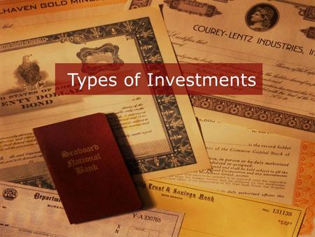 Types of Investments.
