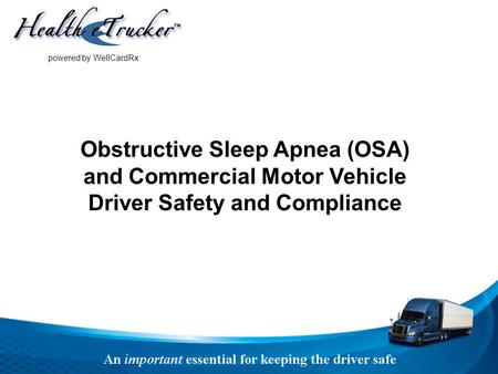 Obstructive Sleep Apnea (OSA) and Commercial Motor Vehicle Driver Safety and Compliance powered by WellCardRx.