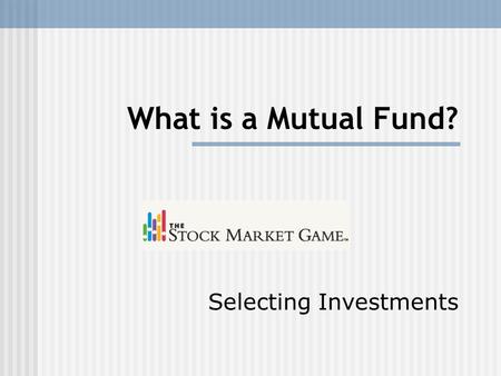 What is a Mutual Fund? Selecting Investments. Mutual Funds Defined A mutual fund is a collection of stocks, bonds and other securities owned by a group.