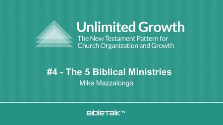Mike Mazzalongo #4 - The 5 Biblical Ministries. Unlimited Growth Review.