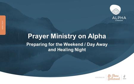 Prayer Ministry on Alpha Preparing for the Weekend / Day Away and Healing Night.