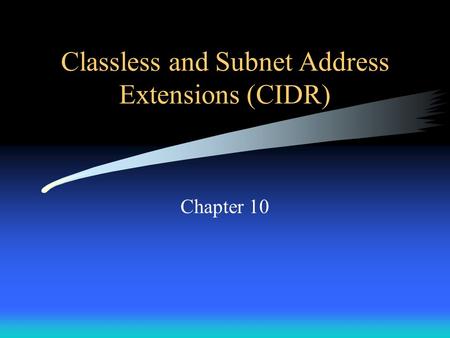Classless and Subnet Address Extensions (CIDR)
