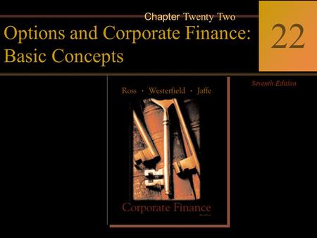 McGraw-Hill/Irwin Copyright © 2004 by The McGraw-Hill Companies, Inc. All rights reserved. 22-0 Corporate Finance Ross  Westerfield  Jaffe Seventh Edition.