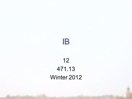 IB 12 471.13 Winter 2012. Securities & Investment.