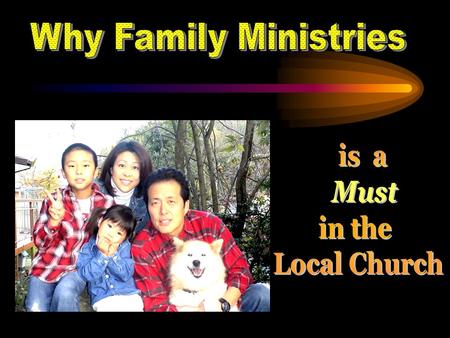 3. Family Ministries in the Local Church--Essential Features Promotes understanding of God’s purpose Promotes understanding of God’s purpose Strong families.