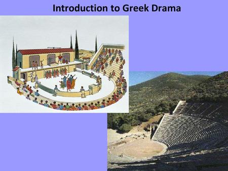 Introduction to Greek Drama. FATE: The Greeks believed that everything happened for a reason and that the path they led in life, was prescribed for them.